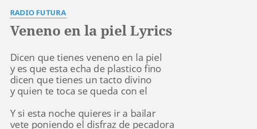 "VENENO EN LA PIEL" LYRICS by RADIO FUTURA: Dicen que tienes veneno...