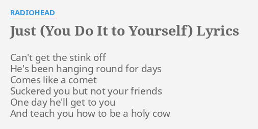 Just You Do It To Yourself Lyrics By Radiohead Can T Get The Stink