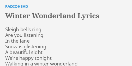 Winter Wonderland Lyrics By Radiohead Sleigh Bells Ring Are