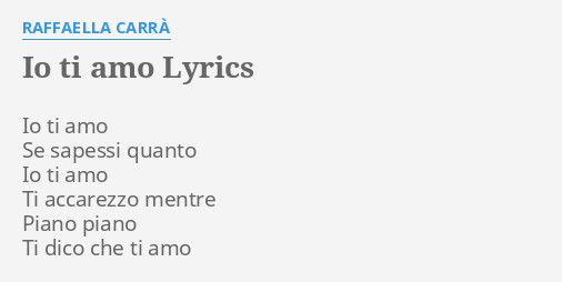 "IO TI AMO" LYRICS by RAFFAELLA CARRÀ: Io ti amo Se...