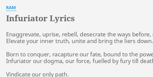 Infuriator Lyrics By Ram Enaggrevate Uprise Rebell Desecrate