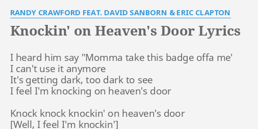Knockin On Heaven S Door Lyrics By Randy Crawford Feat David Sanborn Eric Clapton I Heard Him Say