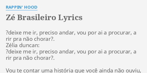 Deixe me ir preciso andar vou por aí a procurar Ze Brasileiro Lyrics By Rappin Hood Deixe Me Ir Preciso