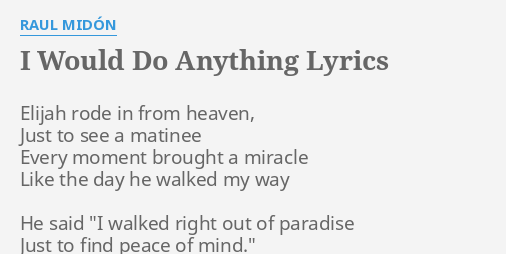I Would Do Anything Lyrics By Raul Midon Elijah Rode In From