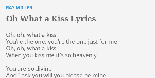 Oh What A Kiss Lyrics By Ray Miller Oh Oh What A
