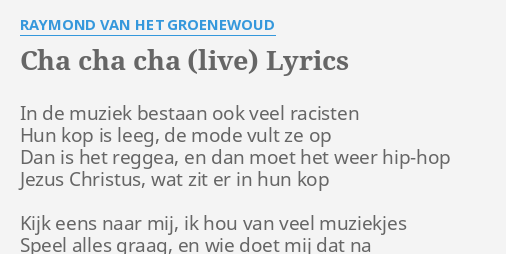 Cha Cha Cha Live Lyrics By Raymond Van Het Groenewoud In