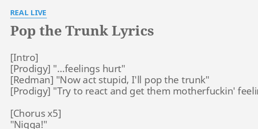 "POP THE TRUNK" LYRICS by REAL LIVE: "...feelings hurt" "Now act...