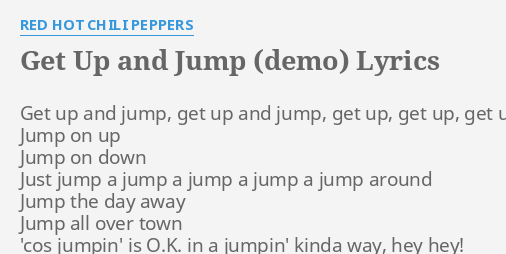 Get Up And Jump Demo Lyrics By Red Hot Chili Peppers Get Up And Jump