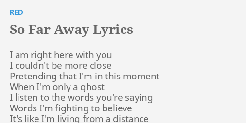 So Far Away Lyrics By Red I Am Right Here