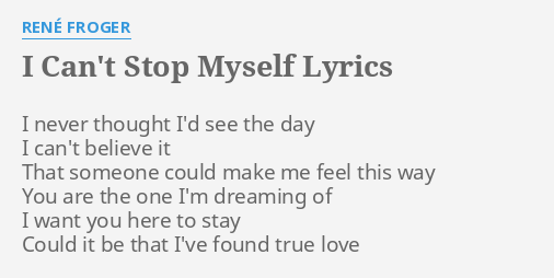 I Can T Stop Myself Lyrics By Rene Froger I Never Thought I D