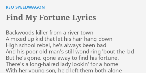 Find My Fortune Lyrics By Reo Speedwagon Backwoods Killer From A