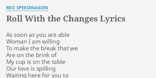 Roll With The Changes Lyrics By Reo Speedwagon As Soon As You