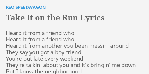 Take It On The Run Lyrics By Reo Speedwagon Heard It From A