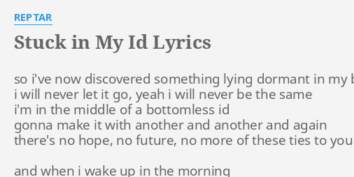 Stuck In My Id Lyrics By Reptar So I Ve Now Discovered