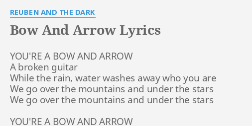 Bow And Arrow Lyrics By Reuben And The Dark You Re A Bow And