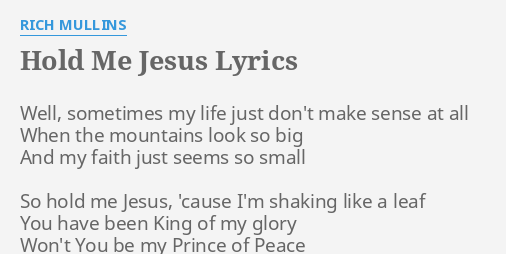 Hold Me Jesus Lyrics By Rich Mullins Well Sometimes My Life