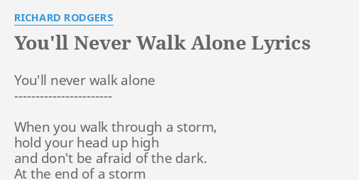 You Ll Never Walk Alone Lyrics By Richard Rodgers You Ll Never Walk Alone
