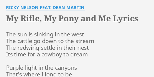 My Rifle My Pony And Me Lyrics By Ricky Nelson Feat Dean
