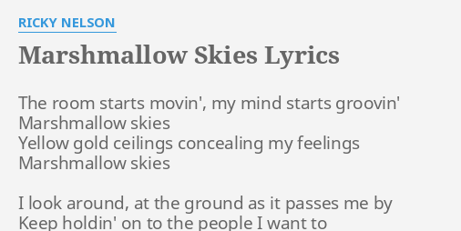 Marshmallow Skies Lyrics By Ricky Nelson The Room Starts
