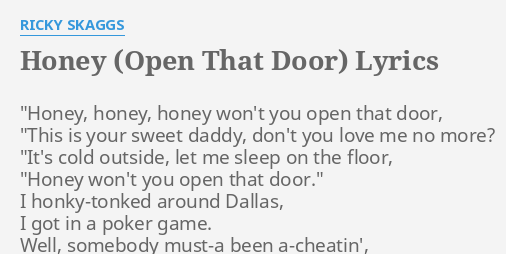 HONEY (OPEN THAT DOOR)" LYRICS by RICKY SKAGGS: "Honey, honey ...