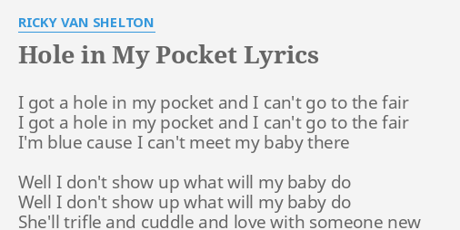 Hole In My Pocket Lyrics By Ricky Van Shelton I Got A Hole