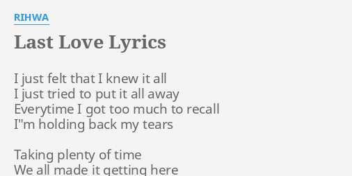 Last Love Lyrics By Rihwa I Just Felt That