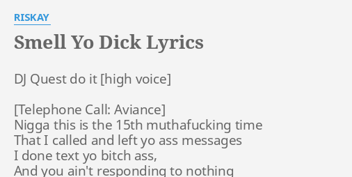"Smell Yo Dick" is a song by Riskay. 