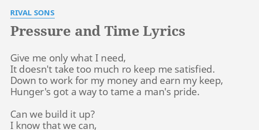 Pressure And Time Lyrics By Rival Sons Give Me Only What