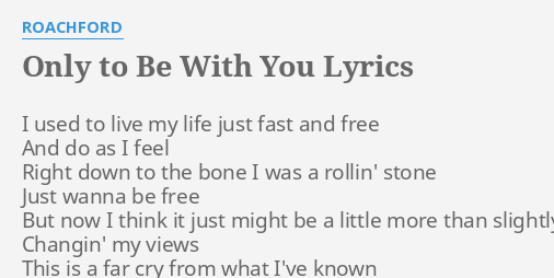 Only To Be With You Lyrics By Roachford I Used To Live