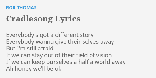 Cradlesong Lyrics By Rob Thomas Everybody S Got A Different