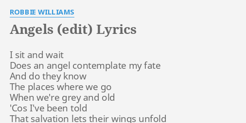 Angels Edit Lyrics By Robbie Williams I Sit And Wait