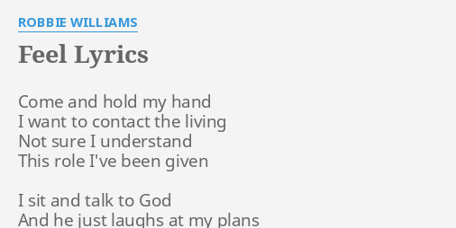 Feel Lyrics By Robbie Williams Come And Hold My