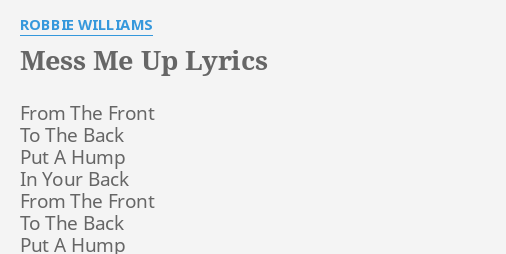 Mess Me Up Lyrics By Robbie Williams From The Front To