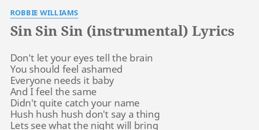 Sin Sin Sin Instrumental Lyrics By Robbie Williams Don T Let Your Eyes sin sin sin instrumental lyrics by