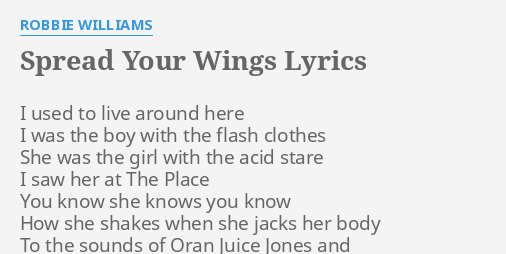 Spread Your Wings Lyrics By Robbie Williams I Used To Live