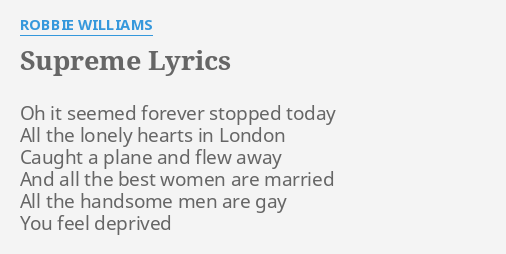 Supreme Lyrics By Robbie Williams Oh It Seemed Forever