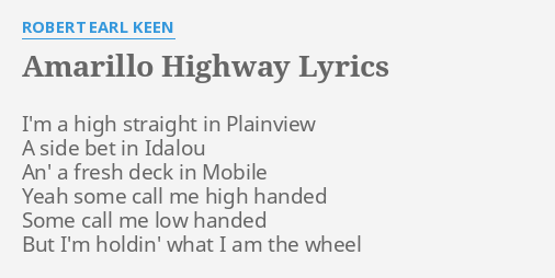 Amarillo Highway Lyrics By Robert Earl Keen I M A High Straight