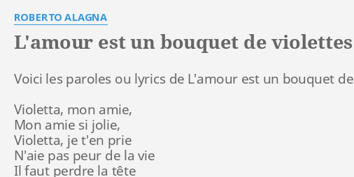L Amour Est Un Bouquet De Violettes Lyrics By Roberto Alagna Voici Les Paroles Ou