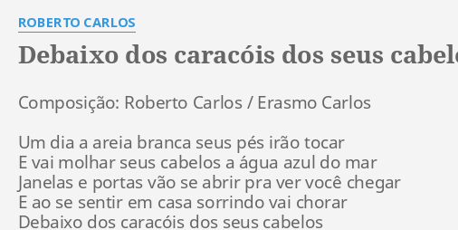 Debaixo dos caracóis dos seus cabelos - Roberto Carlos