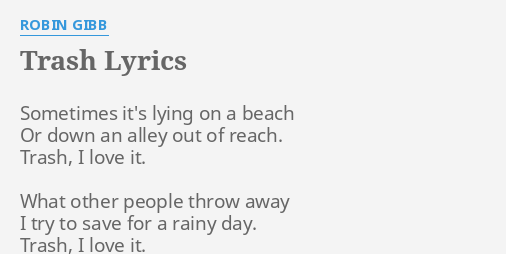 Trash Lyrics By Robin Gibb Sometimes It S Lying On