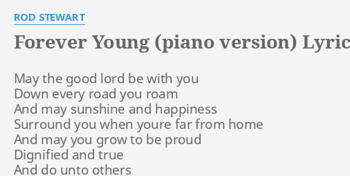 Forever Young Piano Version Lyrics By Rod Stewart May The Good Lord