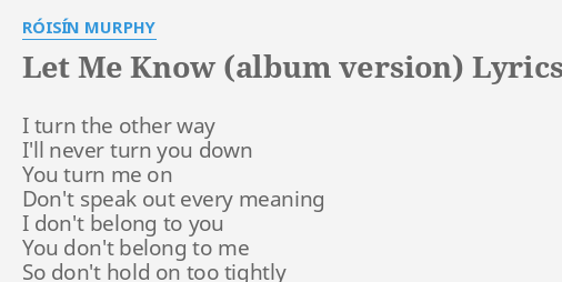 Let Me Know Album Version Lyrics By Roisin Murphy I Turn The Other
