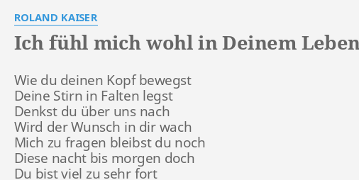 "ICH FÜHL MICH WOHL IN DEINEM LEBEN" LYRICS by ROLAND KAISER Wie du