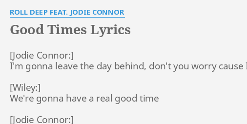 Good Times Lyrics By Roll Deep Feat Jodie Connor I M Gonna Leave The