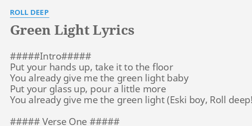 Green Light Lyrics By Roll Deep Intro Put Your Hands