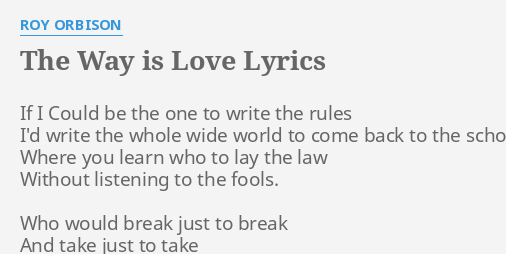 "THE WAY IS LOVE" LYRICS by ROY ORBISON: If I Could be...