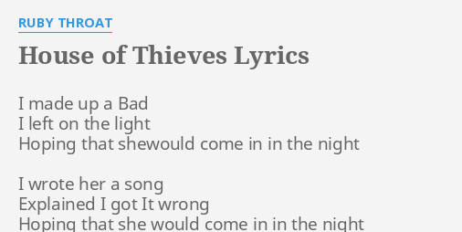 "HOUSE OF THIEVES" LYRICS by RUBY THROAT: I made up a...