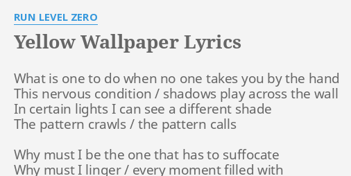 Yellow Wallpaper Lyrics By Run Level Zero What Is One To