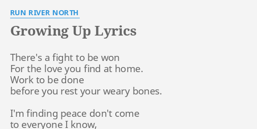 GROWING UP LYRICS by RUN RIVER NORTH: There's a fight to