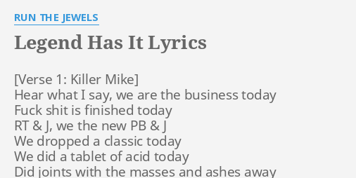 "LEGEND HAS IT" LYRICS by RUN THE JEWELS: Hear what I say,...